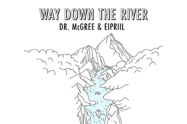 Dr. McGree, Eipriil - Way Down The River